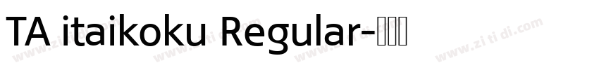 TA itaikoku Regular字体转换 TA itaikoku Regular字体转换